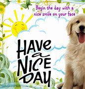 Image result for Smile Have a Great Day