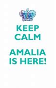 Image result for Keep Calm and Love Amalia