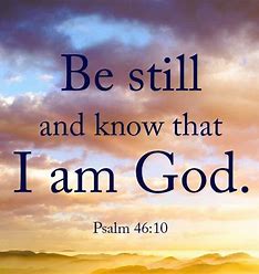 Image result for be still and know that i am god