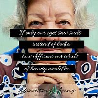 Image result for Wisdom of Aging Quotes