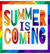 Image result for Summer's Coming