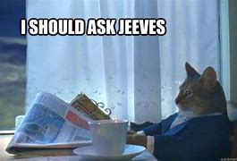 Image result for Ask Jeeves Meme