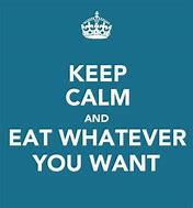 Image result for Keep Calm Eat Some Quotes