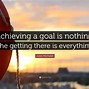 Image result for Famous Quotes On Achieving Goals