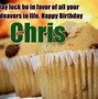 Image result for Funny Happy Birthday Chris
