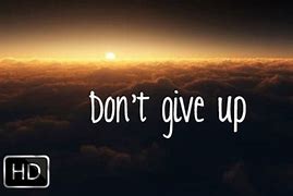Image result for Don't Give Up