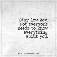 Image result for Keep Calm and Stay Low-Key
