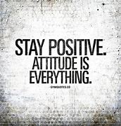 Image result for Quotes About Keeping a Positive Attitude