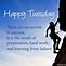 Image result for Happy Tuesday Motivational