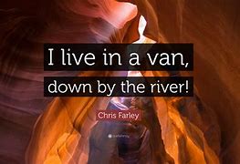 Image result for Picture of Chris Farley Van Down by the River