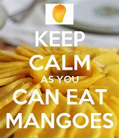 Image result for Keep Calm and Eat Mango