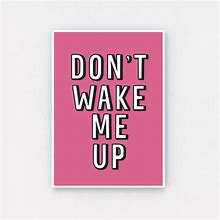 Image result for Keep Calm and Don't Wake Me Up
