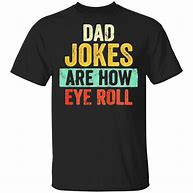 Image result for Dad Joke T-Shirts