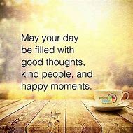 Image result for Positive Thoughts for a Great Day