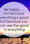Image result for Be Happy Sayings