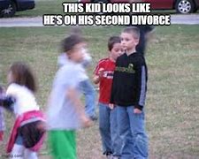 Image result for Kid through Second Divorce Meme