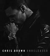 Image result for Chris Brown Unreleased