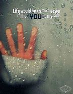 Image result for Having You by My Side Quotes
