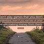 Image result for Don't Play Games