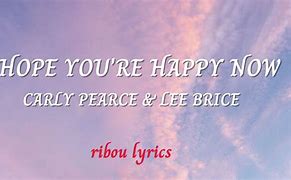 Image result for Lyrics to I Hope You're Happy Now