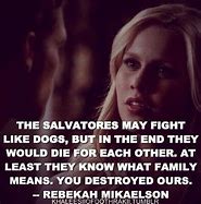 Image result for Mikaelson Family Quotes