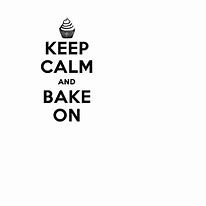 Image result for Keep Calm and Bake On