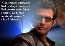 Image result for Jurassic Park Quotes Jeff Goldblum