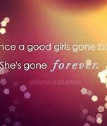 Image result for Good Girl Gone Bad Quotes