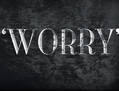 Image result for the word worry