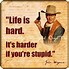 Image result for Life Hard Funny Quotes