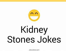 Image result for Jokes About Kidney Stones