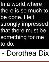 Image result for Dorothea Dix Quotes