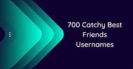 Image result for Best Friend Username Ideas