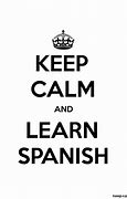 Image result for Keep Calm and Learn Spanish