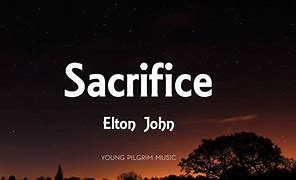 Image result for Elton John Sacrifice Lyrics