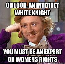 Image result for White Knight Meme