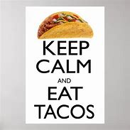 Image result for Keep Calm and Eat Tacos