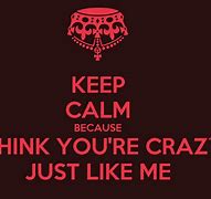 Image result for Be Crazy Like Me