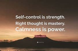 Image result for Self Control Is Strength Quote