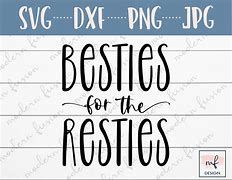 Image result for Besties for the Restiessvg