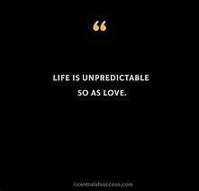 Image result for Life Is so Unpredictable