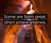 Image result for Born for Greatness Quotes