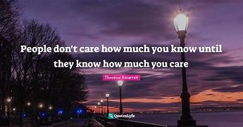 Image result for People Don't Care How Much You Know Until