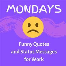 Image result for Funny Monday Inspirational Quote