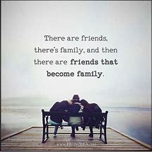 Image result for Quotes About Friends That Become Family