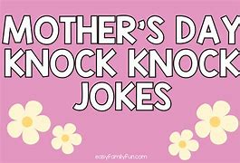 Image result for Mother's Day Knock Knock Jokes