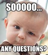 Image result for Funny Memes About Asking Questions