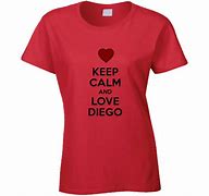 Image result for Keep Calm and Love Diego