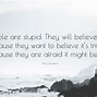 Image result for Quotes About People Believing Lies
