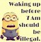 Image result for Funny Minion Quotes About School